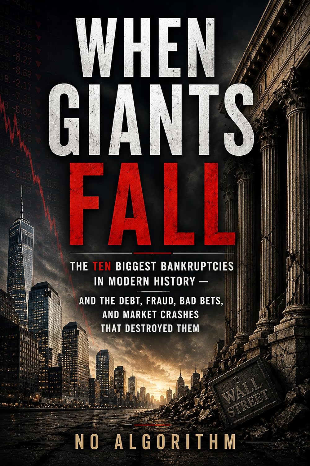 ler totalmente When Giants Fall: The Ten Biggest Bankruptcies in Modern History and the Debt, Fraud, Bad Bets, and Market Crashes That Destroyed Them - Revised and Expanded Edition (English Edition)