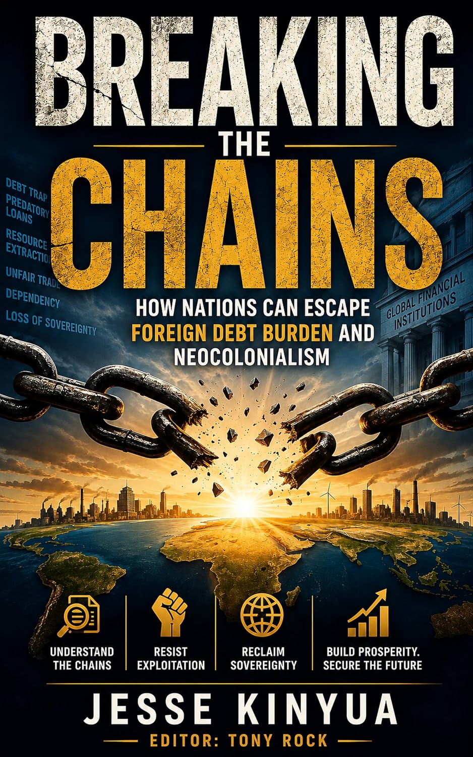 Breaking the Chains: How Nations Can Escape Foreign Debt Burden and Neocolonialism (English Edition) baixar livro de graça