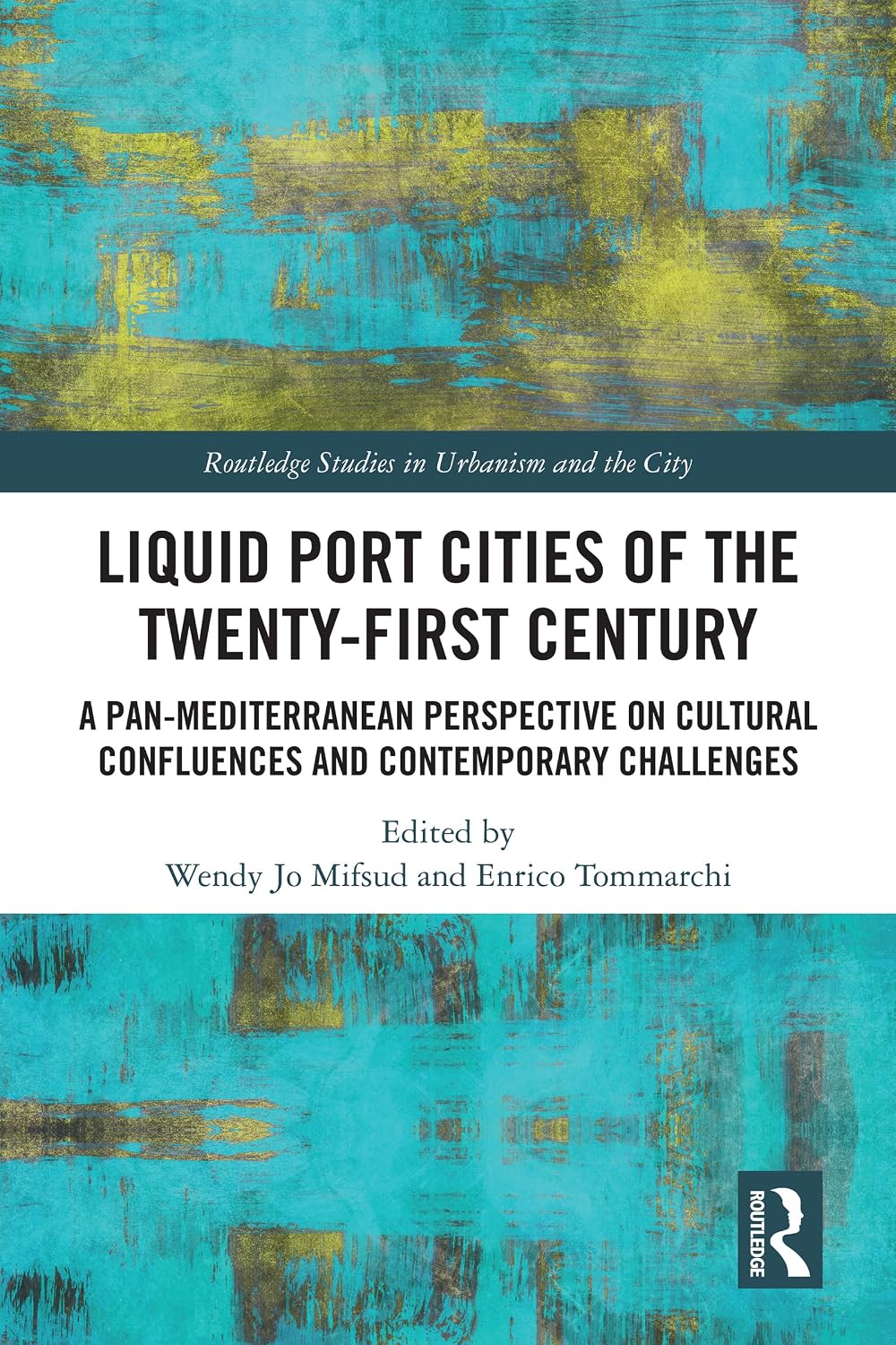 ler totalmente Liquid Port Cities of the Twenty-First Century: A Pan-Mediterranean Perspective on Cultural Confluences and Contemporary Challenges (Routledge Studies in Urbanism and the City) (English Edition)