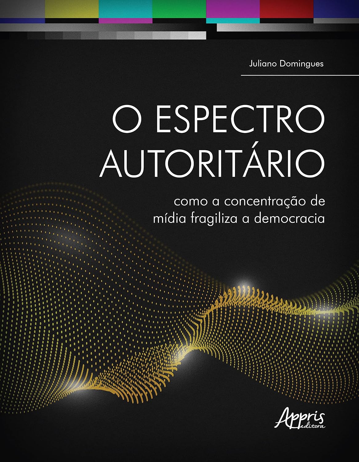 O Espectro Autoritário: Como a Concentração de Mídia Fragiliza a Democracia baixar o livro de graça