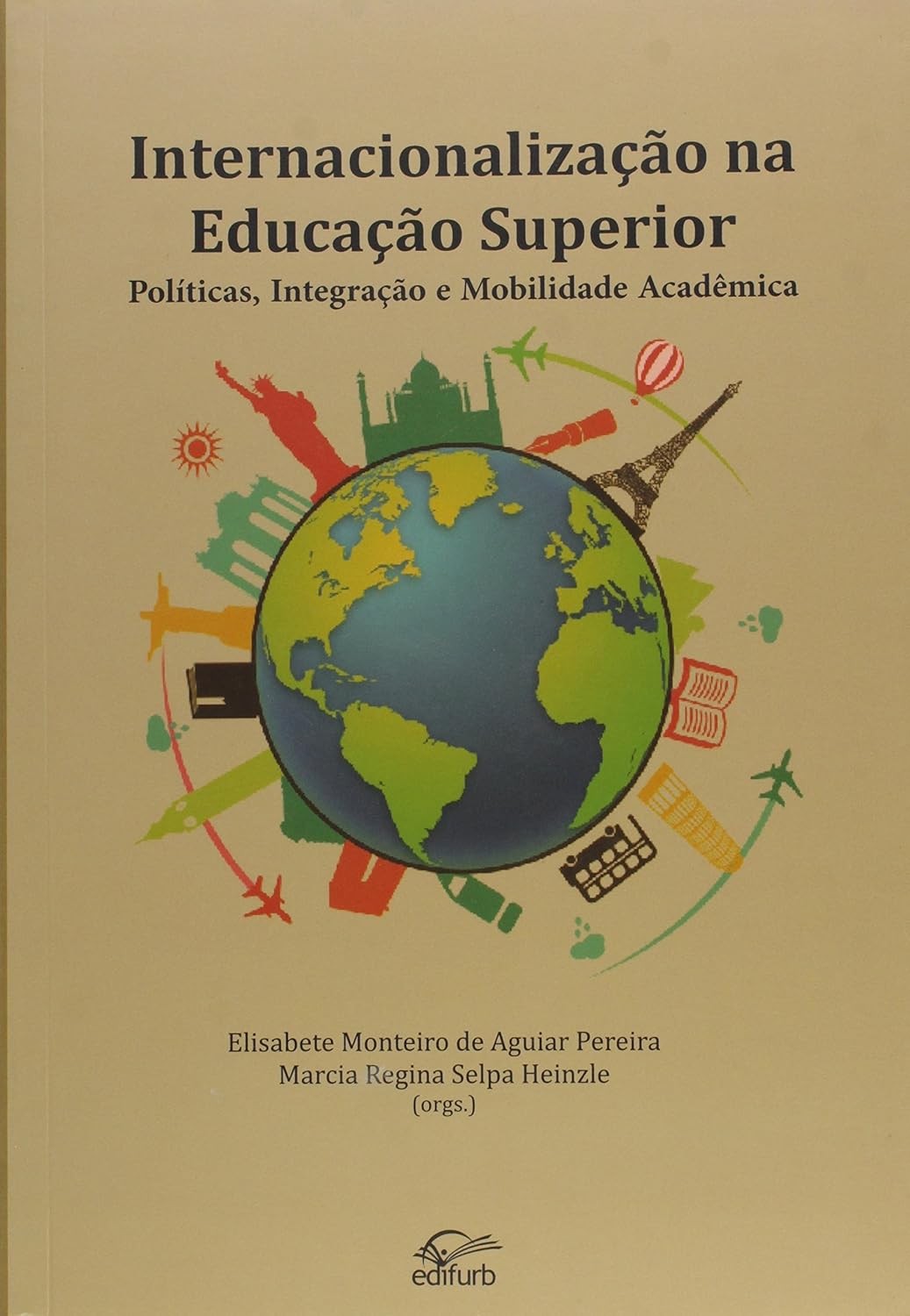 Internacionalização na Educação Superior. Políticas, Integração e Mobilidade Acadêmica
