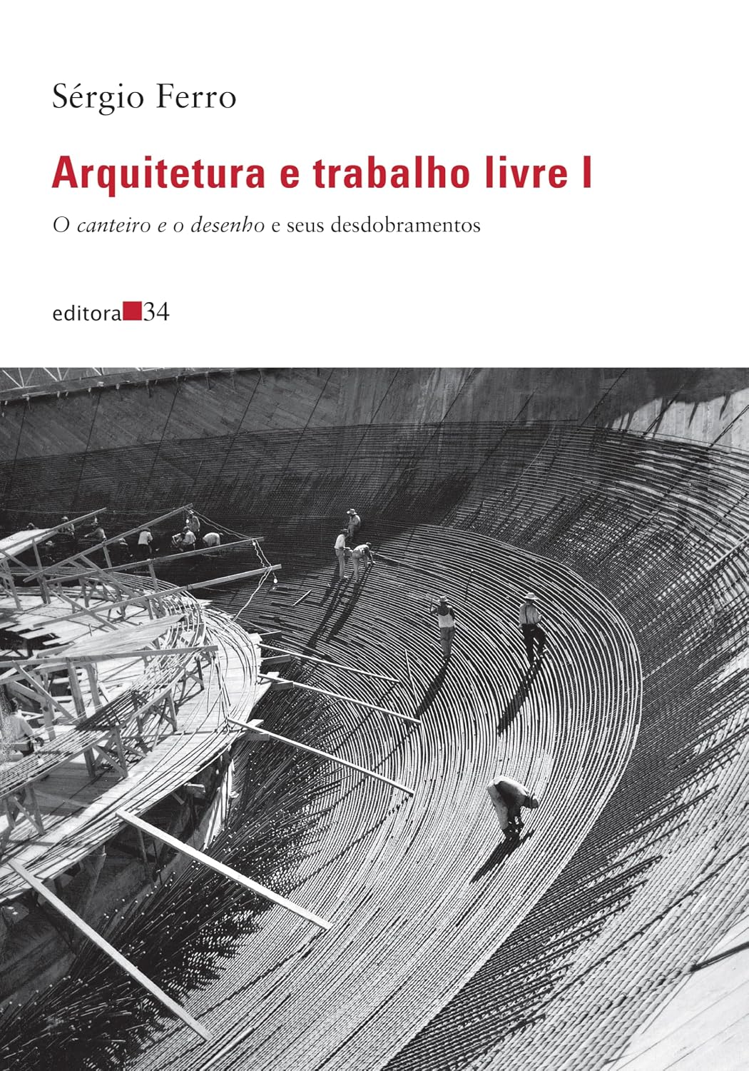 ler totalmente Arquitetura e trabalho livre I: O canteiro e o desenho e seus desdobramentos