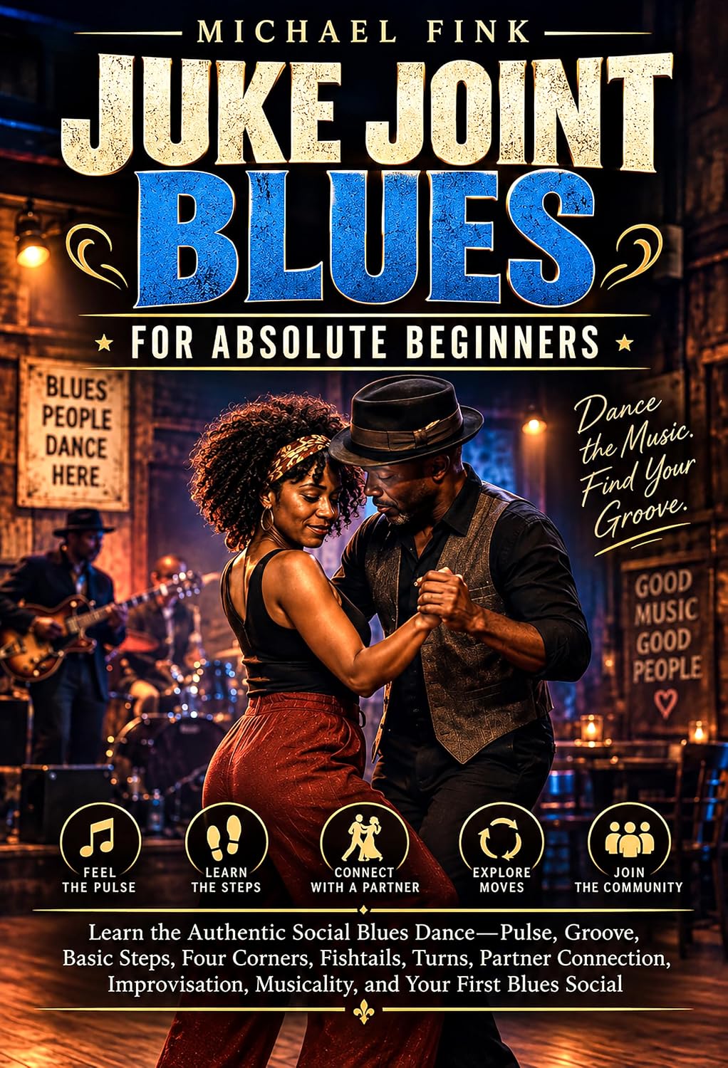 ler totalmente JUKE JOINT BLUES FOR ABSOLUTE BEGINNERS: Learn the Authentic Social Blues Dance—Pulse, Groove, Basic Steps, Four Corners, Fishtails, Turns, Partner Connection... BEGINNER SERIES Book 70) (English Edition)