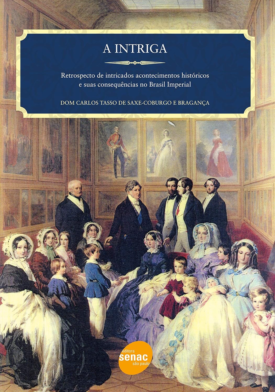 A intriga : Retrospecto de intricados acontecimentos históricos e suas consequências no Brasil imperial
