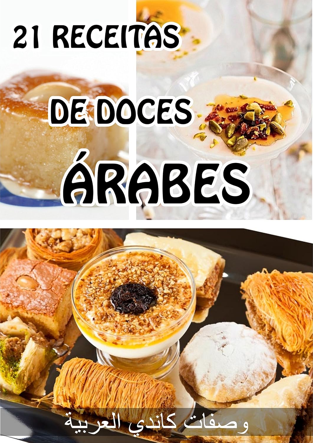 21 Receitas de Doces Árabes: Os Doces Árabes são os que proporcionam todos os macro nutrientes sem risco de aumento de peso baixar livro de graça