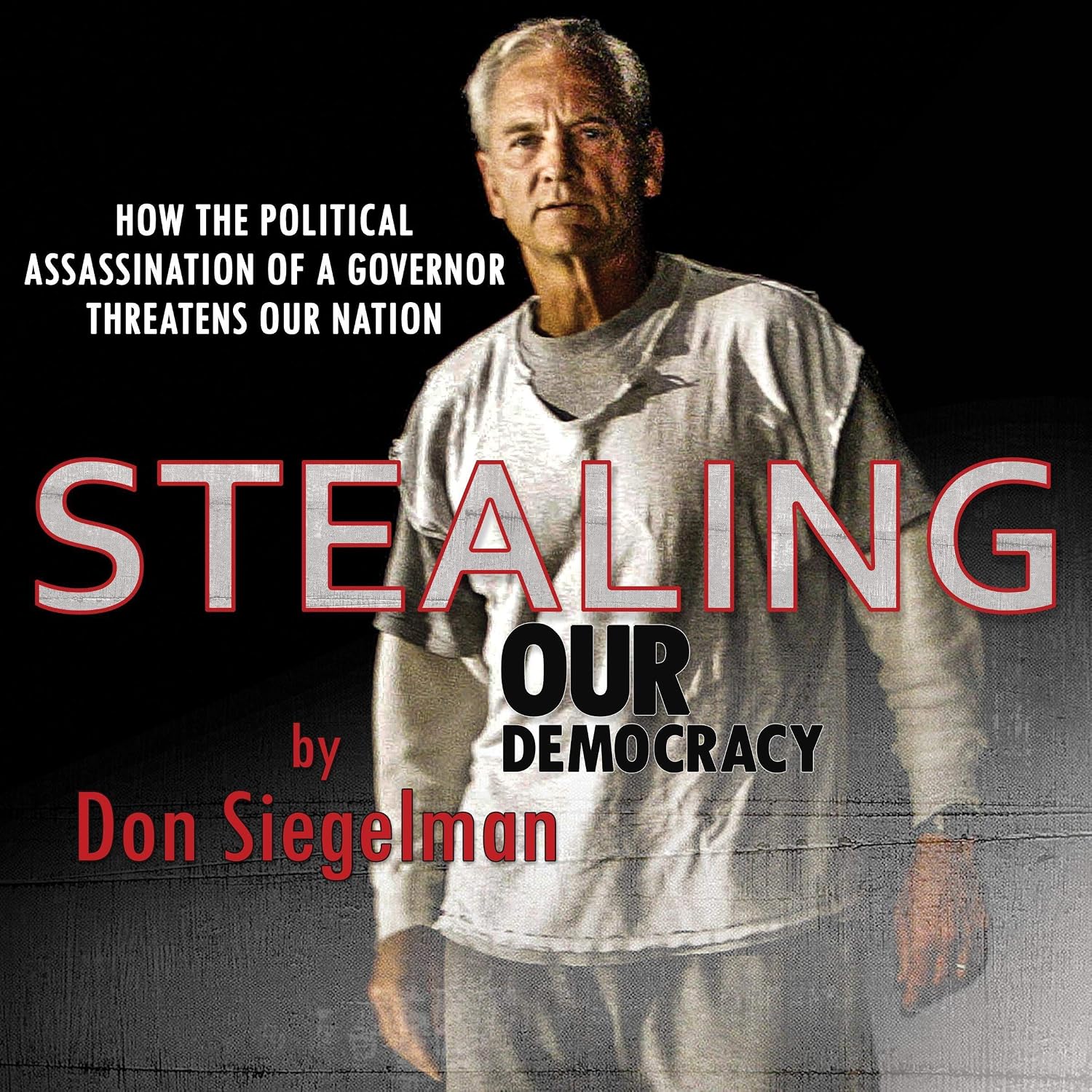 ler totalmente Stealing Our Democracy: How the Political Assassination of a Governor Threatens Our Nation