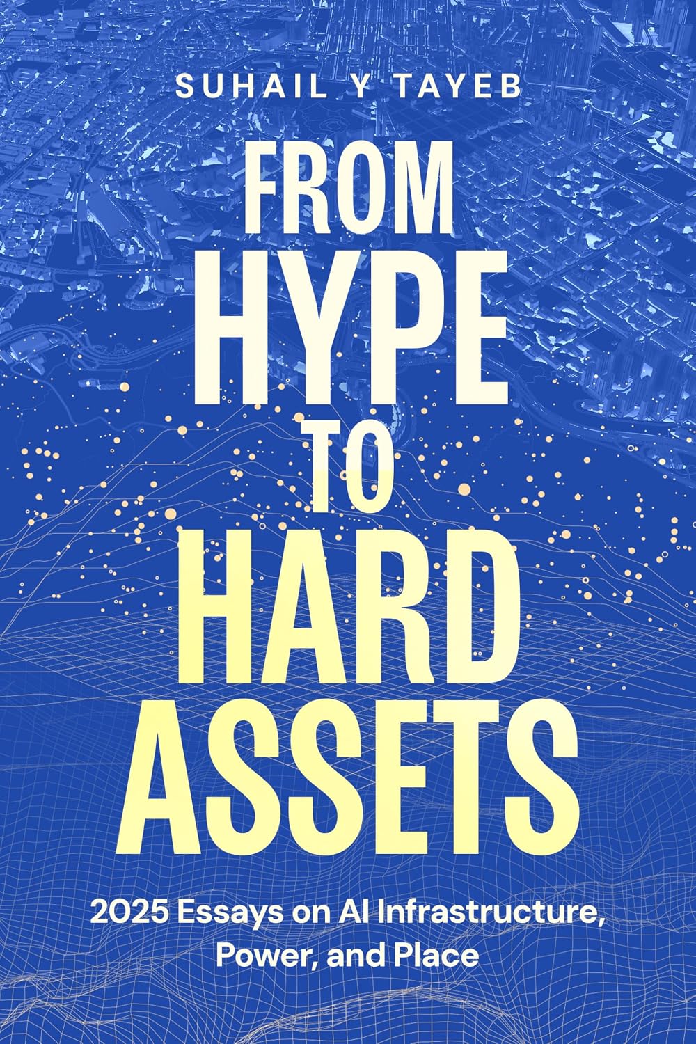 From Hype to Hard Assets: 2025 Essays on AI Infrastructure, Power, and Place (English Edition) baixar livro de graça