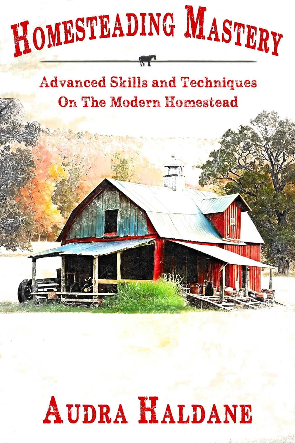 HOMESTEADING MASTERY: Advanced Skills and Techniques On The Modern Homestead (The Modern Homesteader's Library Book 2) (English Edition) baixar o livro de graça
