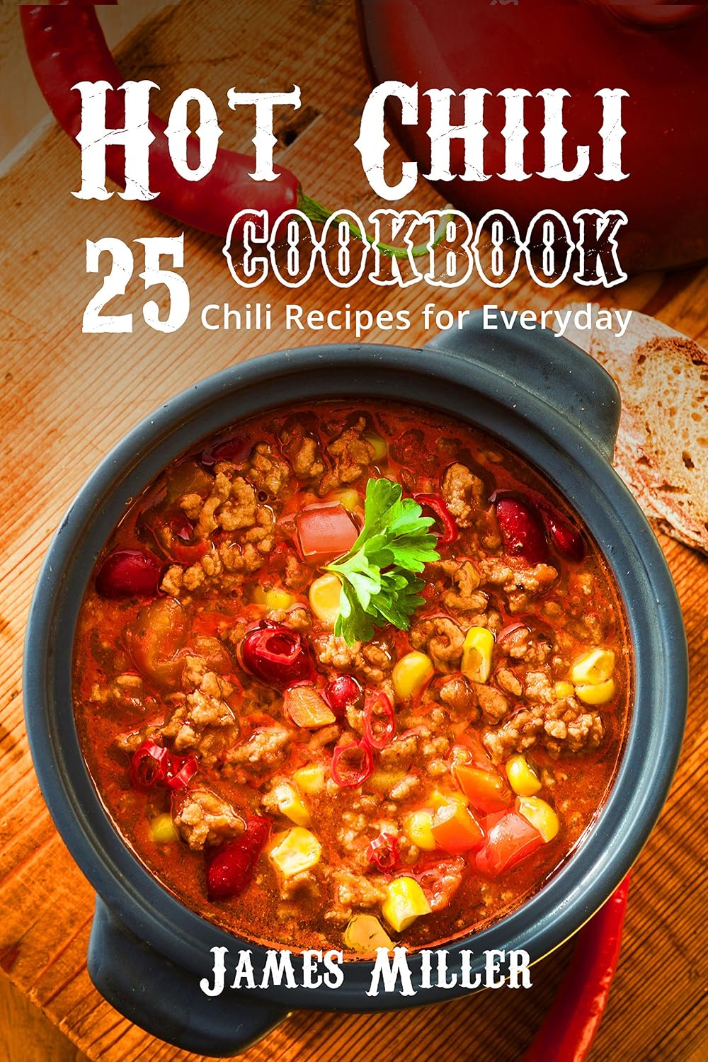 Hot Chili Cookbook: 25 Chili Recipes for Everyday (English Edition) baixar o livro de graça