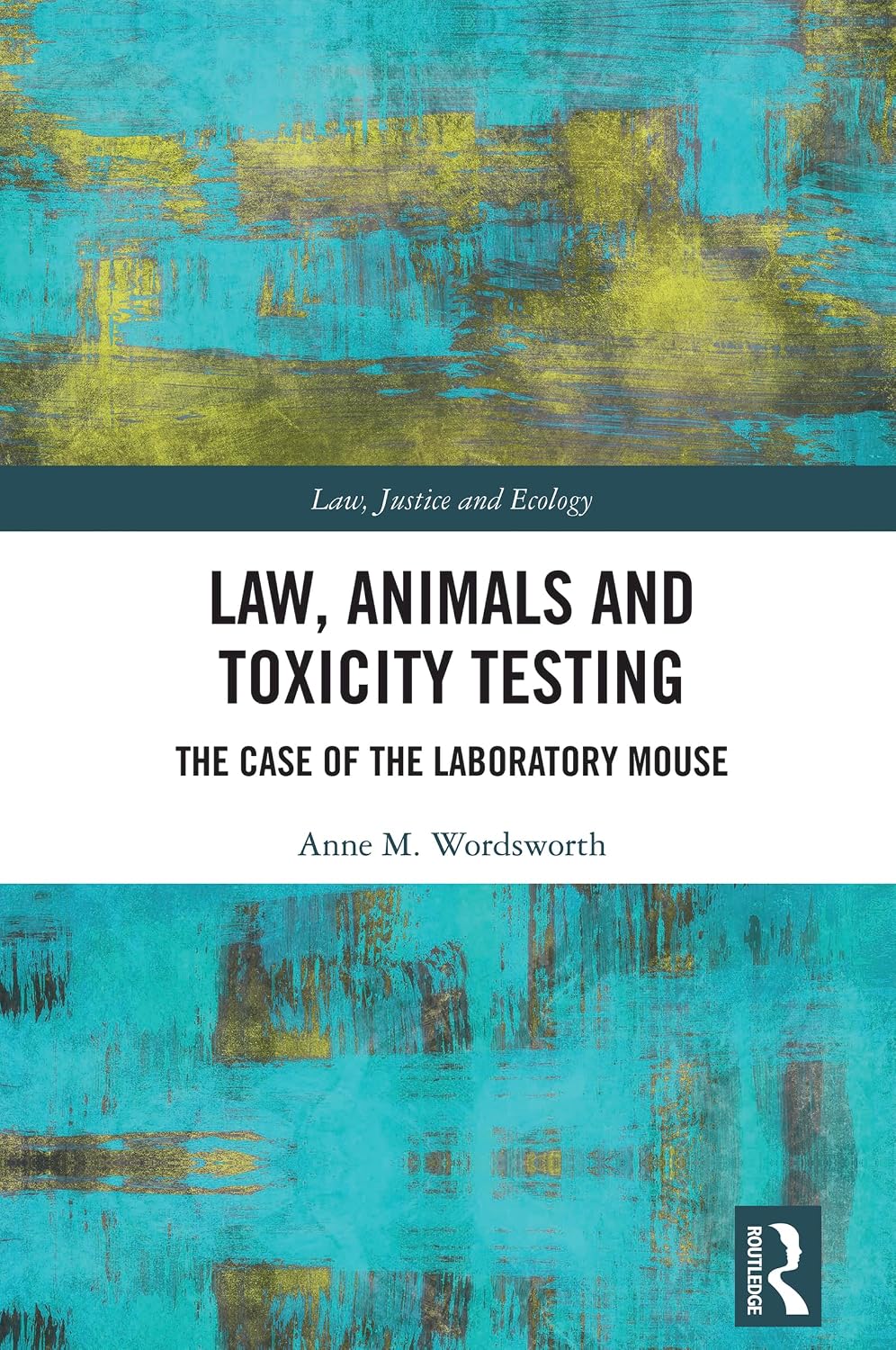 Law, Animals and Toxicity Testing: The Case of the Laboratory Mouse (Law, Justice and Ecology) (English Edition)
