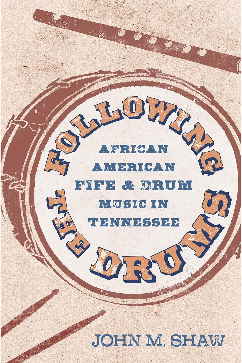 Following the Drums: African American Fife and Drum Music in Tennessee (American Made Music Series) (English Edition)
