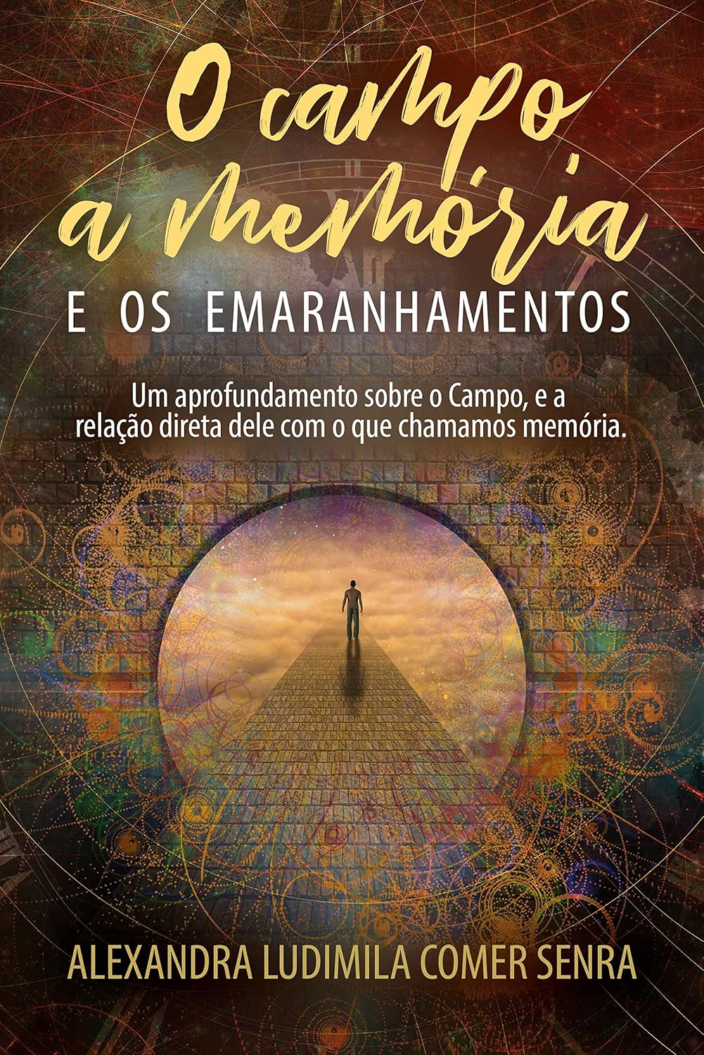 ler totalmente O Campo, A Memória, e os Emaranhamentos: Um aprofundamento sobre o Campo, e a relação direta dele com o que chamamos memória