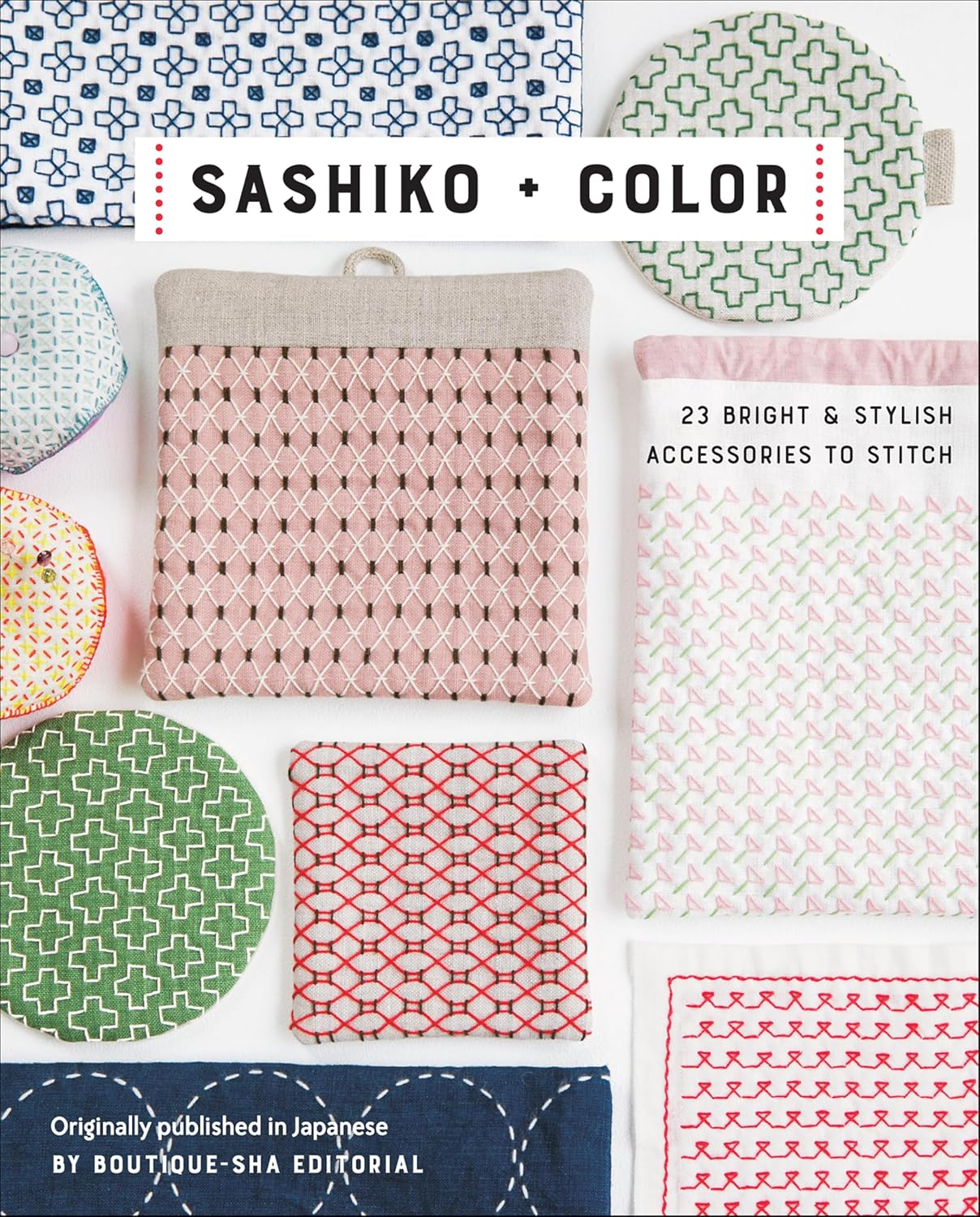 capítulo por capítulo baixar Sashiko + Color: 23 Bright & Stylish Accessories to Stitch (English Edition)