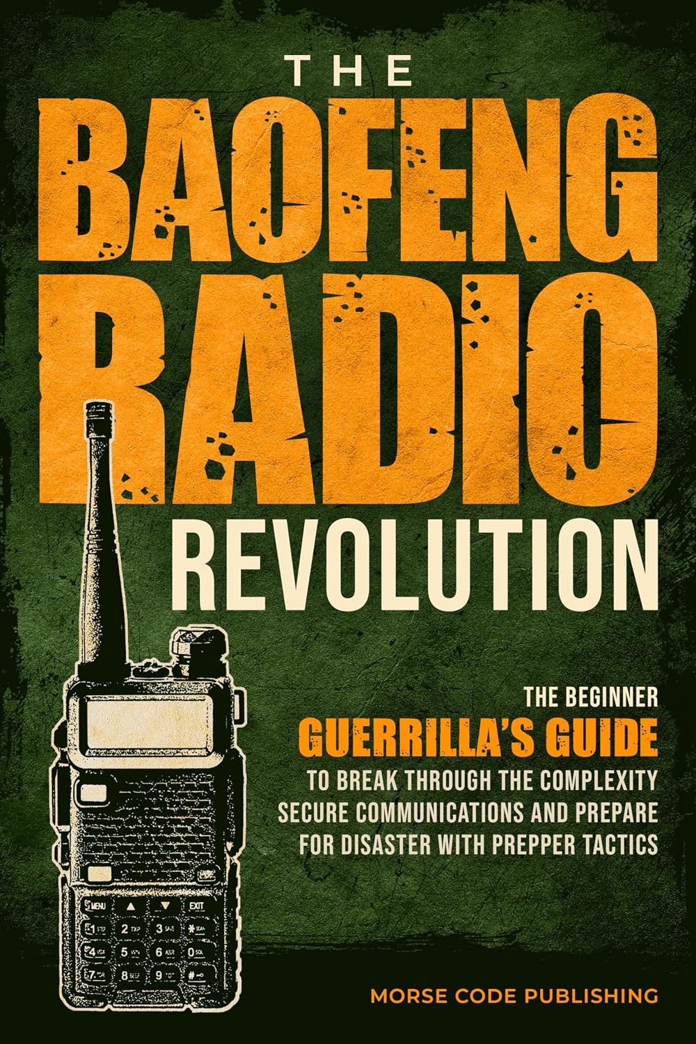 ler totalmente The Baofeng Radio Revolution: The Beginner Guerrilla’s Guide to Break Through the Complexity, Secure Communications, and Prepare for Disaster With Prepper... License Study Guides) (English Edition)