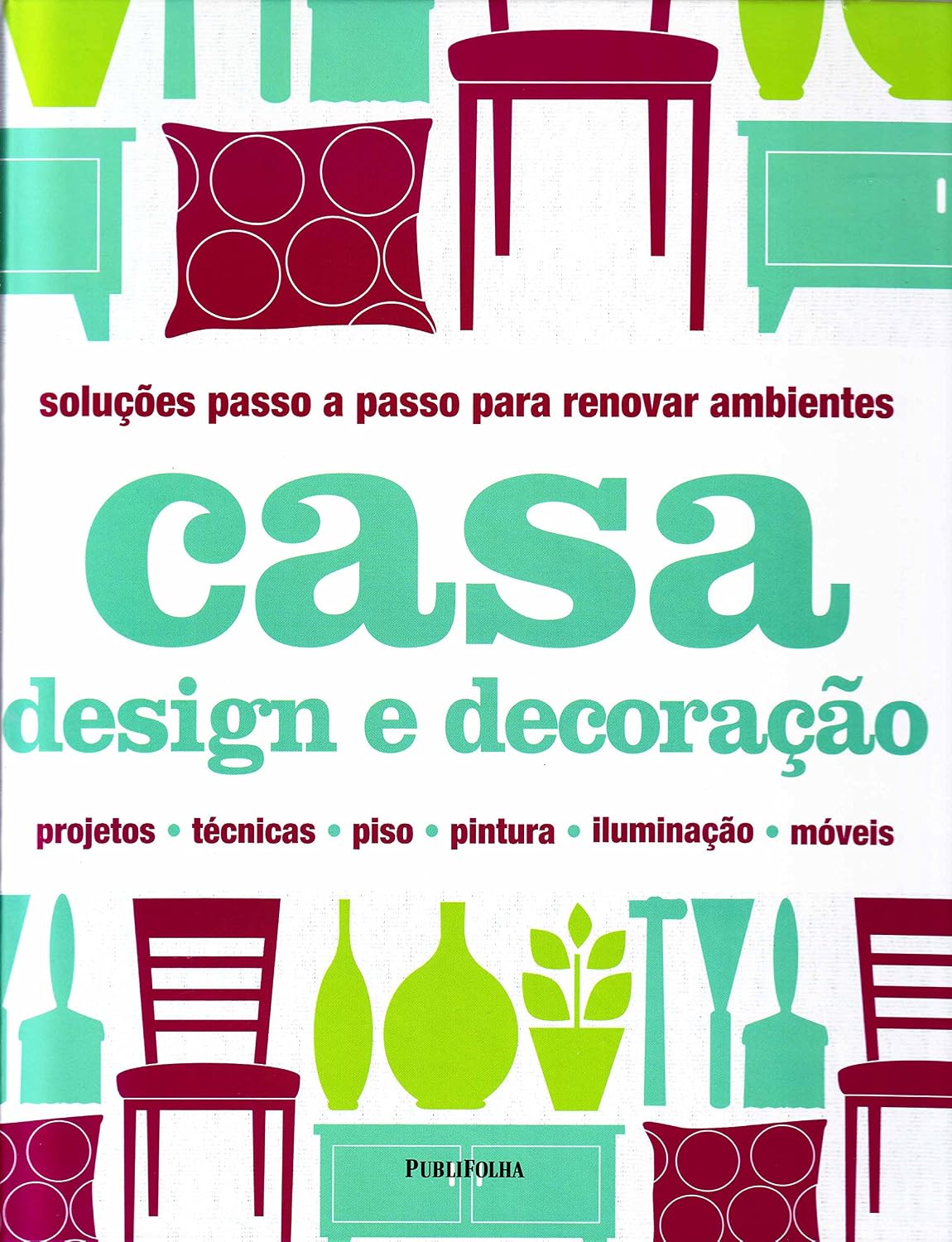 Soluções Passo a Passo Para Renovar Ambientes. Casa Design e Decoração baixar livro de graça