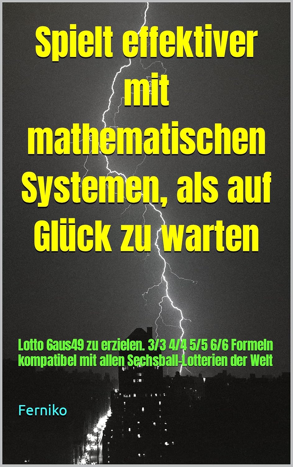 Spielt effektiver mit mathematischen Systemen, als auf Glück zu warten: Lotto 6aus49 zu erzielen. 3/3 4/4 5/5 6/6 Formeln Kompatibel mit allen Sechsball-Lotterien der Welt (German Edition) baixar livro de graça