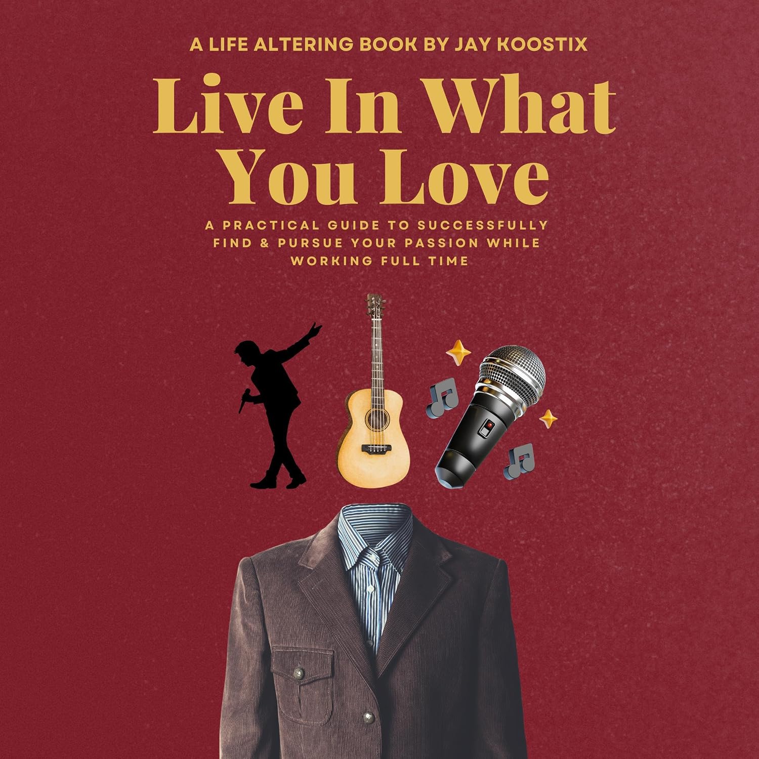 Live in What You Love: A Practical Guide to Successfully Find & Pursue Your Passion While Working Full Time baixar o livro de graça