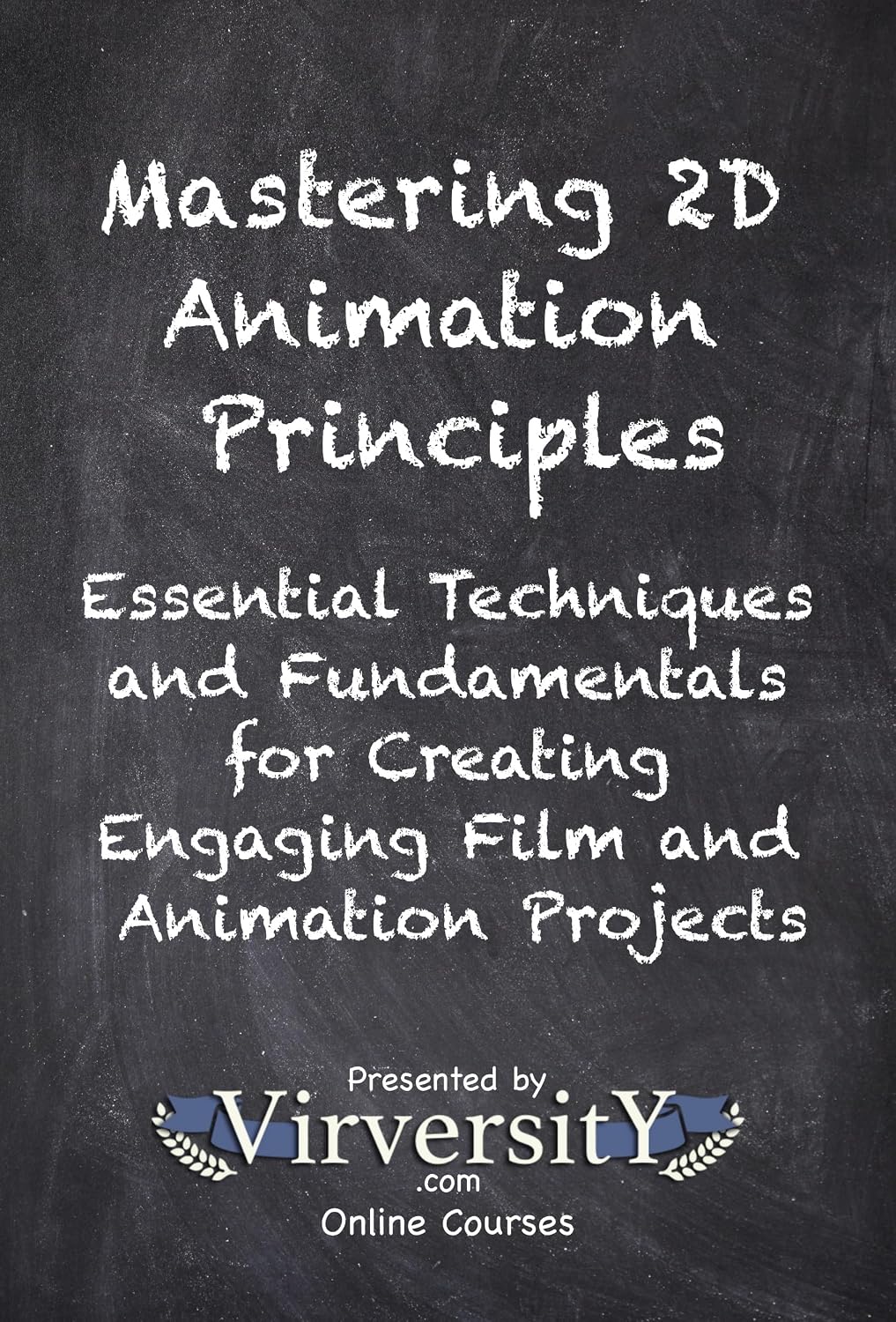 capítulo por capítulo baixar Mastering 2D Animation Principles: Essential Techniques and Fundamentals for Creating Engaging Film and Animation Projects (Virversity Online Courses: Film and Animation) (English Edition)