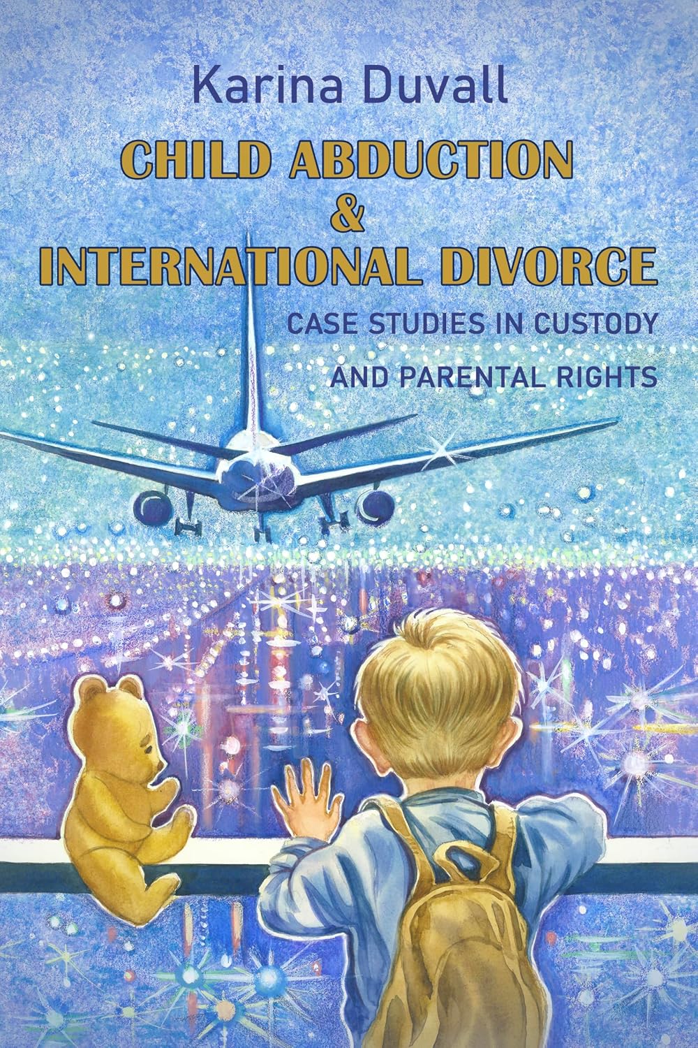 Child Abduction & International Divorce: Case Studies in Custody and Parental Rights (Confessions of an International Divorce Attorney) (English Edition) baixar livro de graça