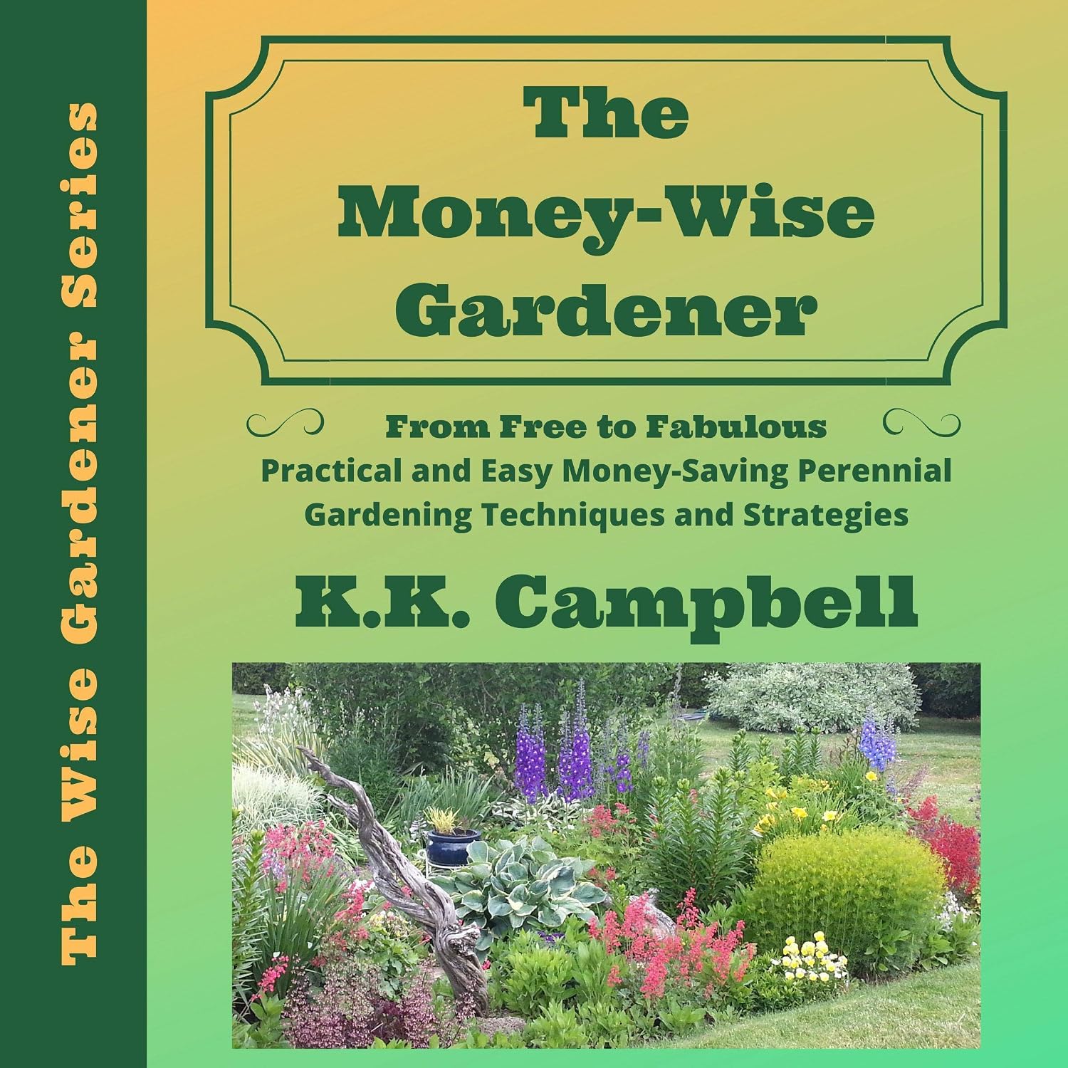 ler totalmente The Money-Wise Gardener: From Free to Fabulous: Practical and Easy Money-Saving Perennial Gardening Techniques and Strategies