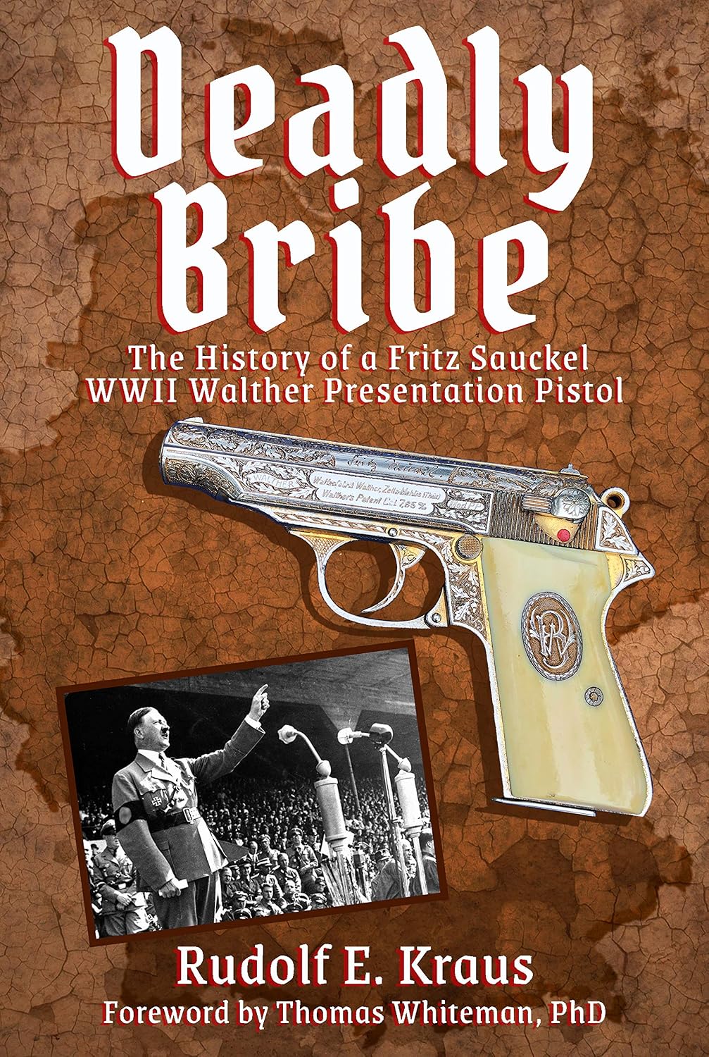 Deadly Bribe: The History of a Fritz Sauckel WWII Walther Presentation Pistol (English Edition) baixar livro de graça