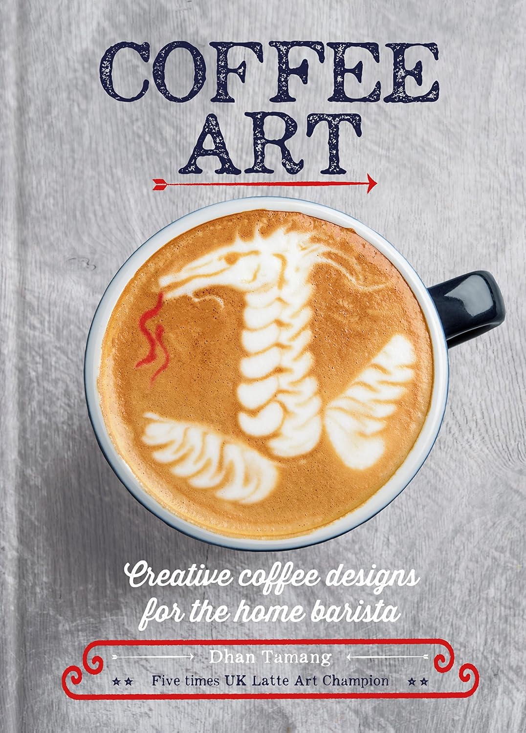 Coffee Art: Creative Coffee Designs for the Home Barista (English Edition)