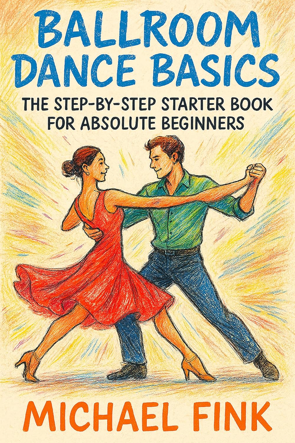 ler totalmente Ballroom Dance Basics: The Step-by-Step Starter Book for Absolute Beginners (English Edition)