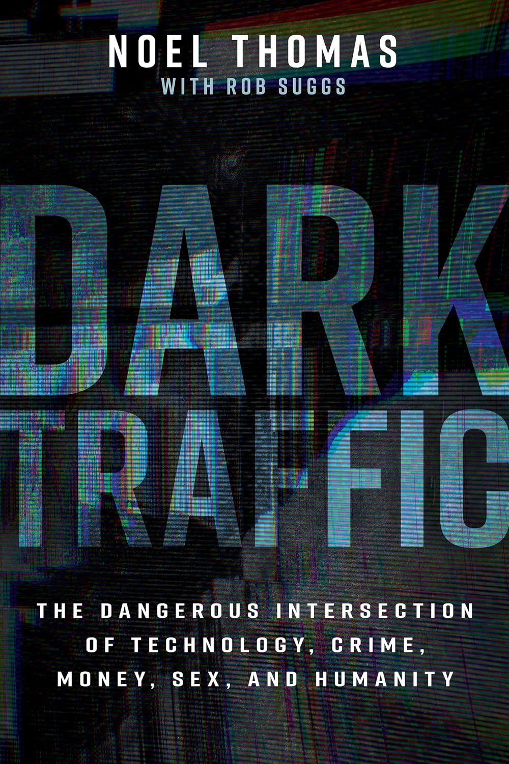 capítulo por capítulo baixar Dark Traffic: The Dangerous Intersection of Technology, Crime, Money, Sex, and Humanity