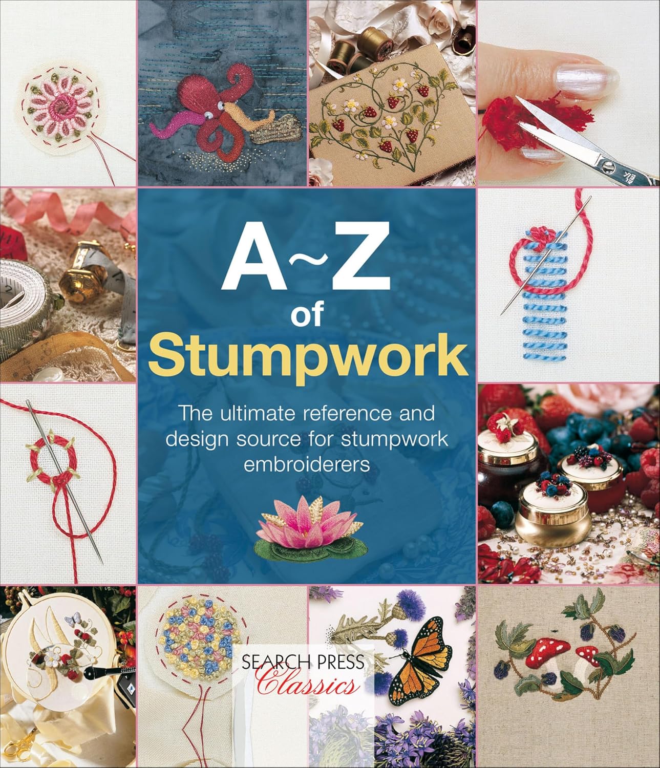 A–Z of Stumpwork: The Ultimate Reference and Design Source for Stumpwork Embroiderers (A–Z of Needlecraft) (English Edition) baixar o livro de graça