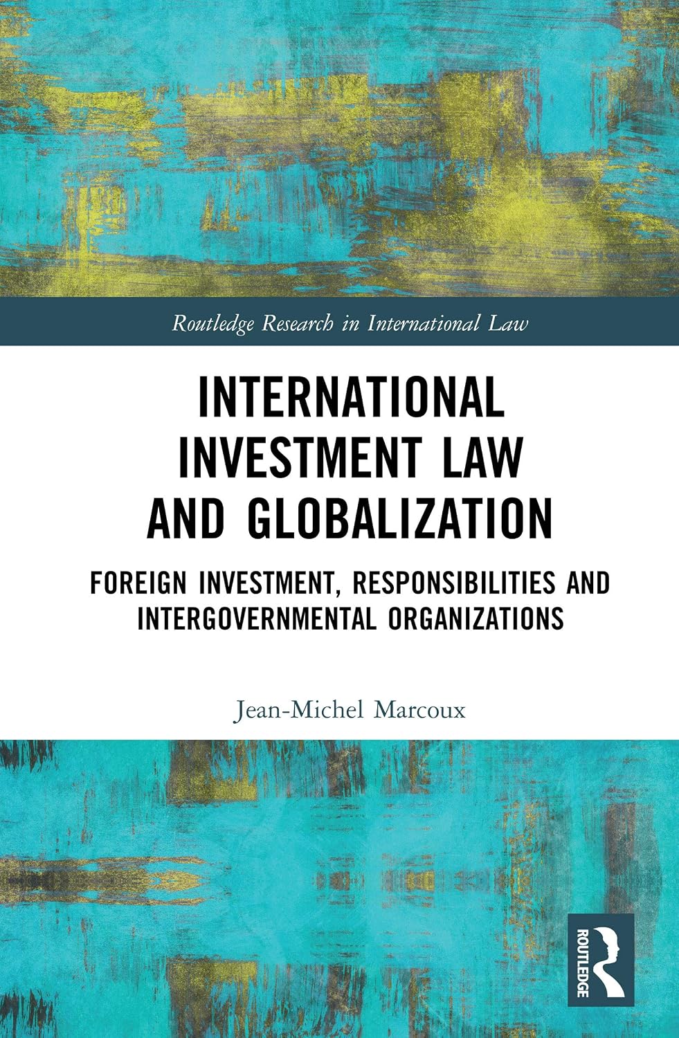 International Investment Law and Globalization: Foreign Investment, Responsibilities and Intergovernmental Organizations (Routledge Research in International Law) (English Edition) baixar o livro de graça