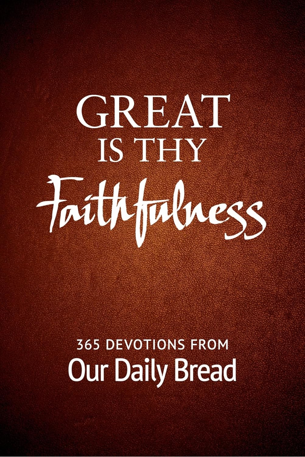 ler totalmente Great Is Thy Faithfulness: 365 Devotions from Our Daily Bread (English Edition)