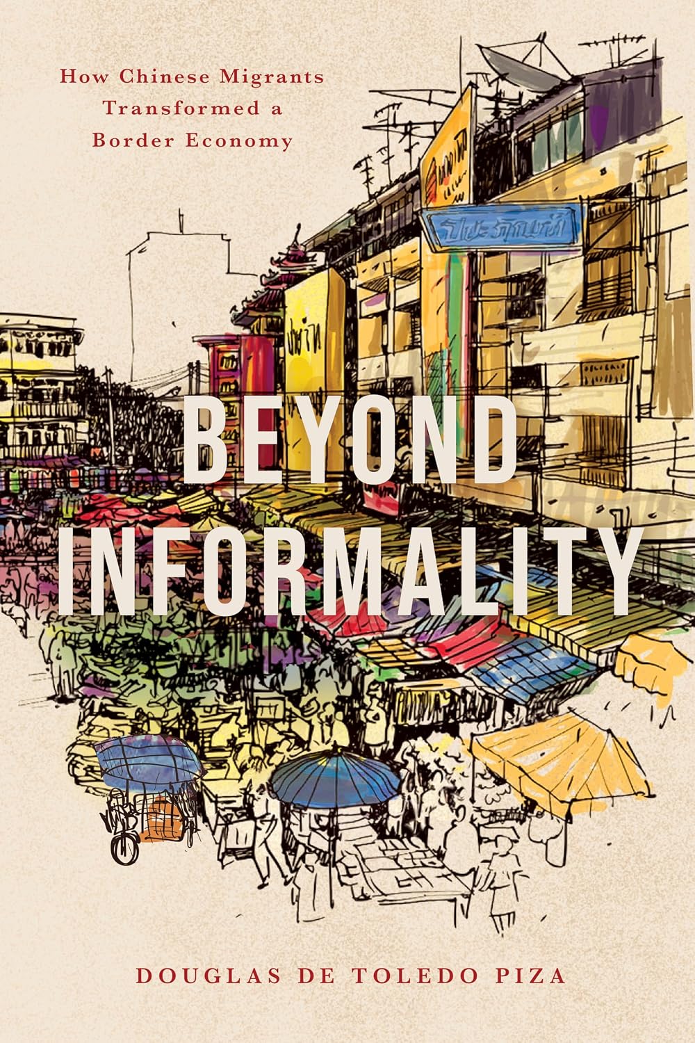 capítulo por capítulo baixar Beyond Informality: How Chinese Migrants Transformed a Border Economy (Globalization in Everyday Life) (English Edition)