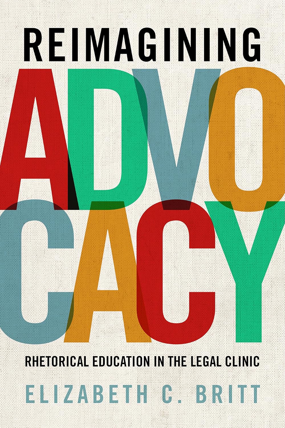 Reimagining Advocacy: Rhetorical Education in the Legal Clinic (RSA Series in Transdisciplinary Rhetoric Book 8) (English Edition) baixar livro de graça