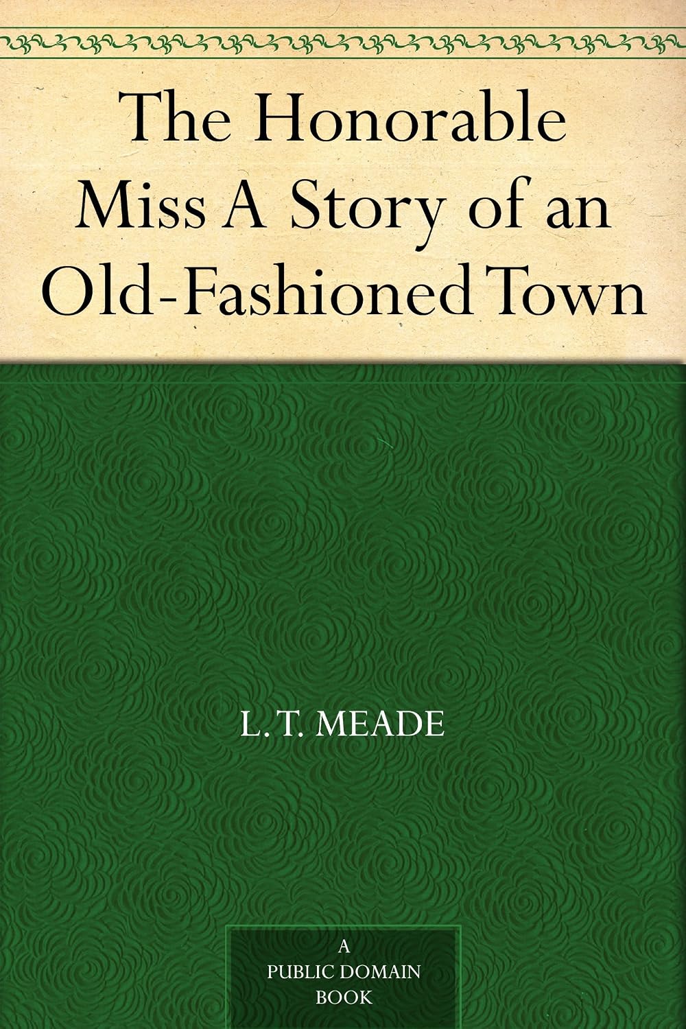 The Honorable Miss A Story of an Old-Fashioned Town (English Edition) baixar livro de graça