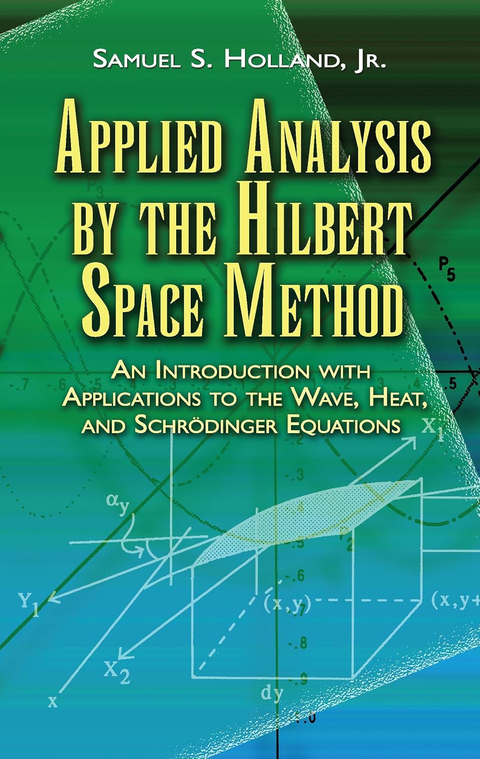Applied Analysis by the Hilbert Space Method: An Introduction with Applications to the Wave, Heat, and Schrödinger Equations baixar o livro de graça