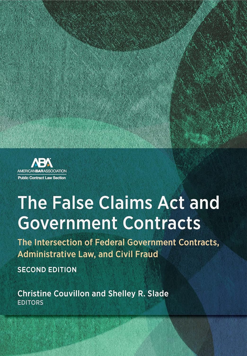 The False Claims Act and Government Contracts: The Intersection of Federal Government Contracts, Administrative Law, and Civil Fraud, Second Edition (English Edition)