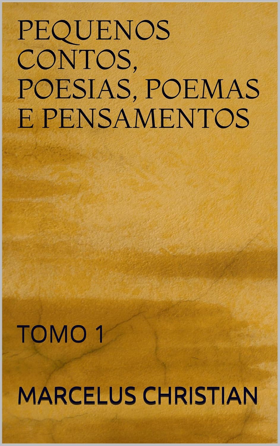 PEQUENOS CONTOS, POESIAS, POEMAS E PENSAMENTOS: TOMO 1 (POR MARCELUS CHRISTIAN ANTES DE 2014) baixar livro de graça