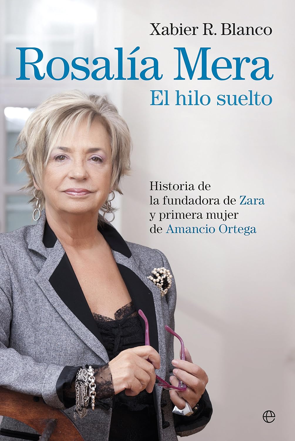 ler totalmente Rosalía Mera. El hilo suelto: Historia de la fundadora de Zara y primera mujer de Amancio Ortega