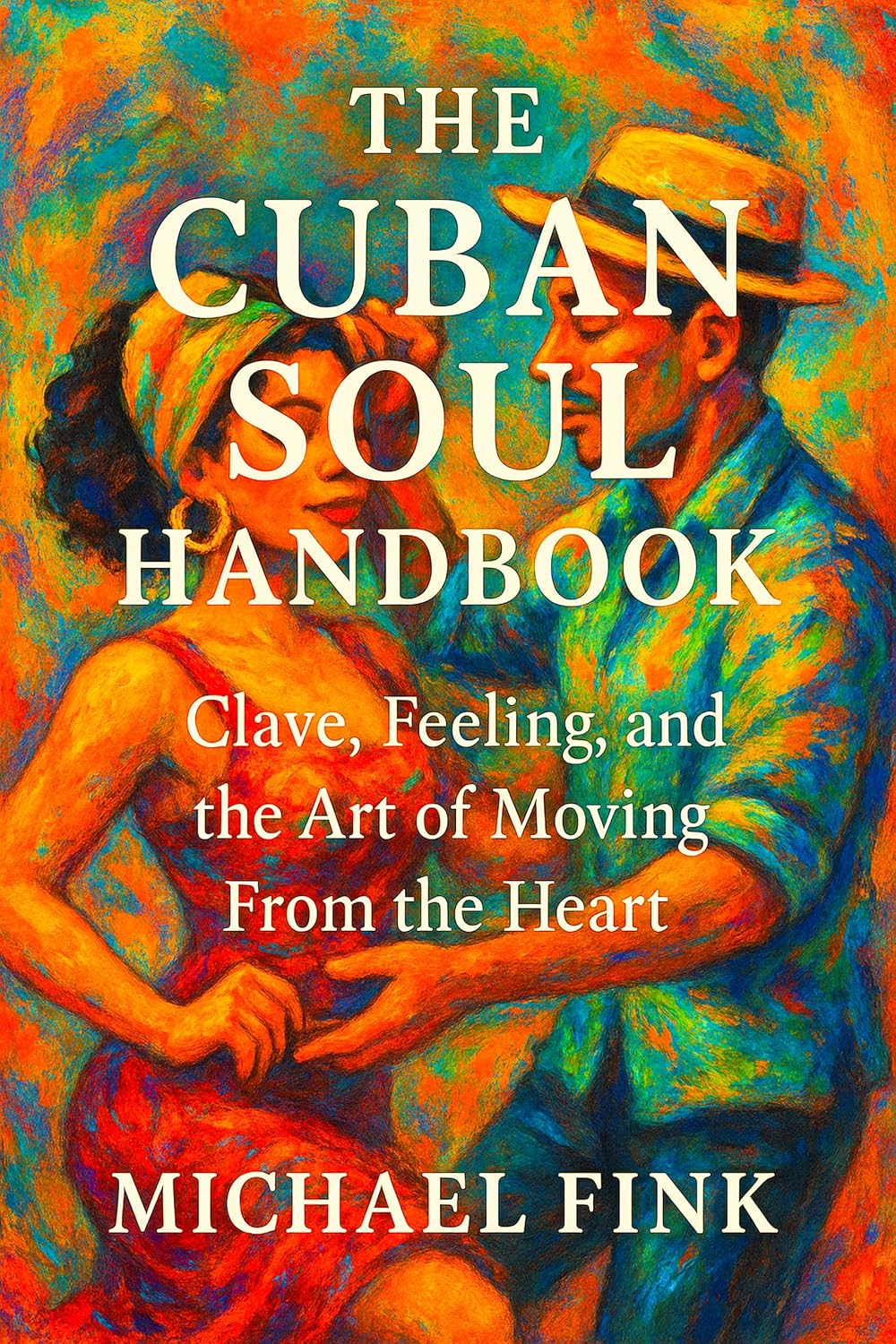 capítulo por capítulo baixar The Cuban Soul Handbook: Clave, Feeling, and the Art of Moving From the Heart (English Edition)