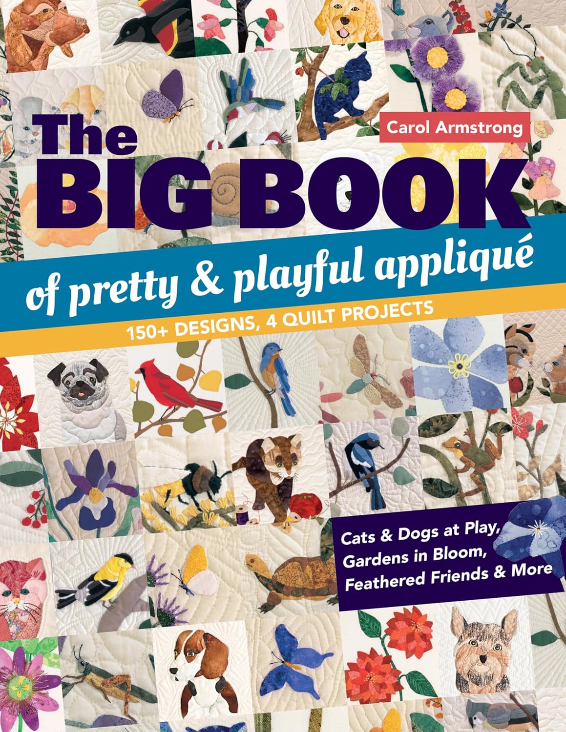 Big Book of Pretty & Playful Appliqué: 150+ Designs, 4 Quilt Projects Cats & Dogs at Play, Gardens in Bloom, Feathered Friends & More (English Edition) baixar o livro de graça