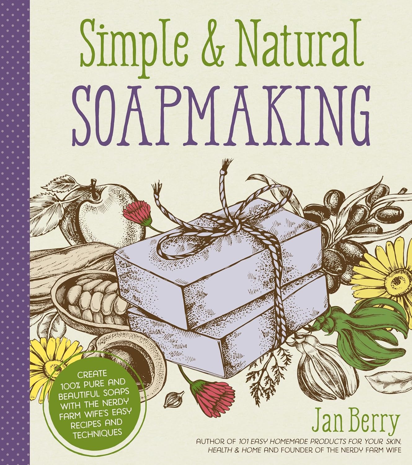 Simple & Natural Soapmaking: Create 100% Pure and Beautiful Soaps with the Nerdy Farm Wife's Easy Recipes and Techniques baixar livro de graça
