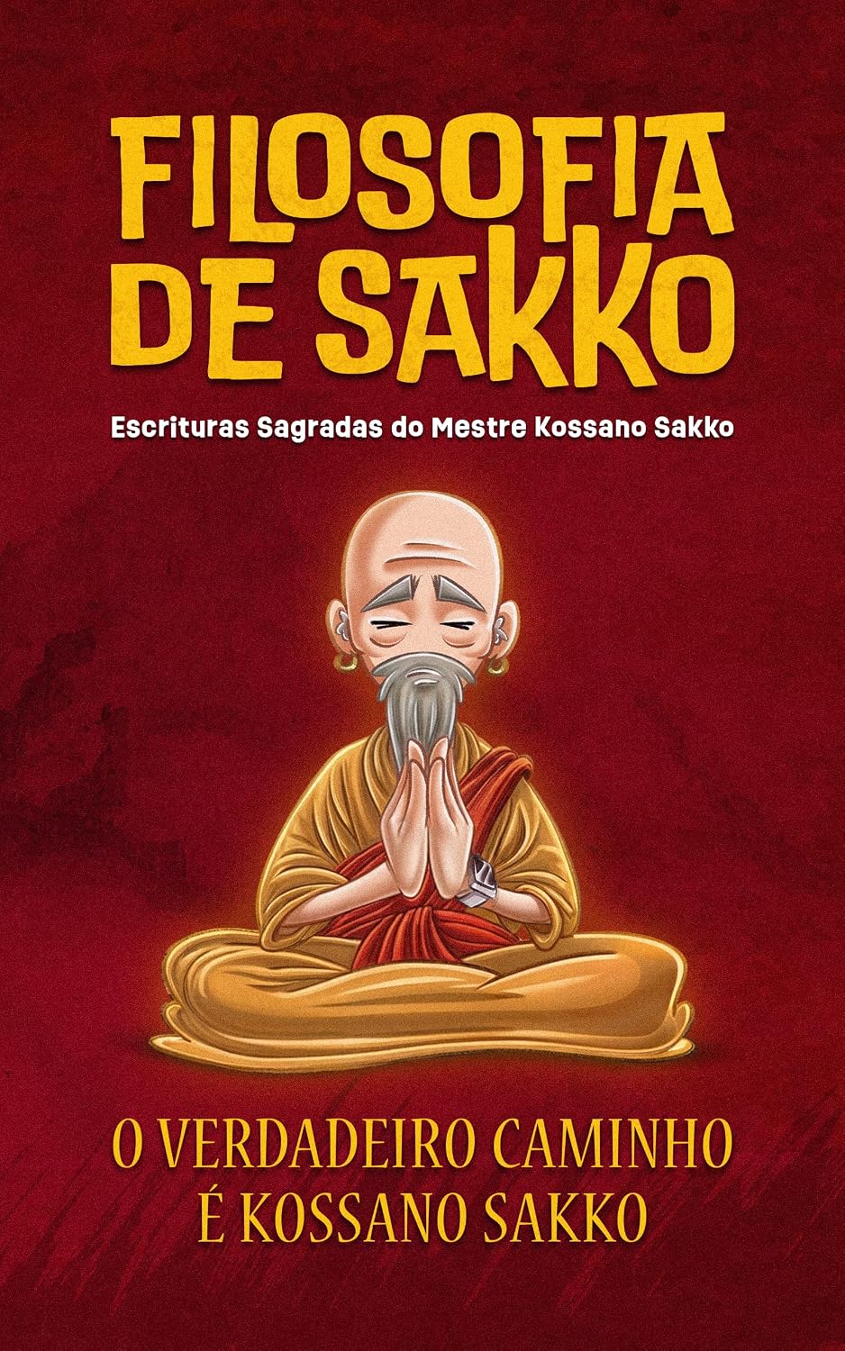 ler totalmente Filosofia de Sakko: Escrituras Sagradas do Mestre Kossano Sakko