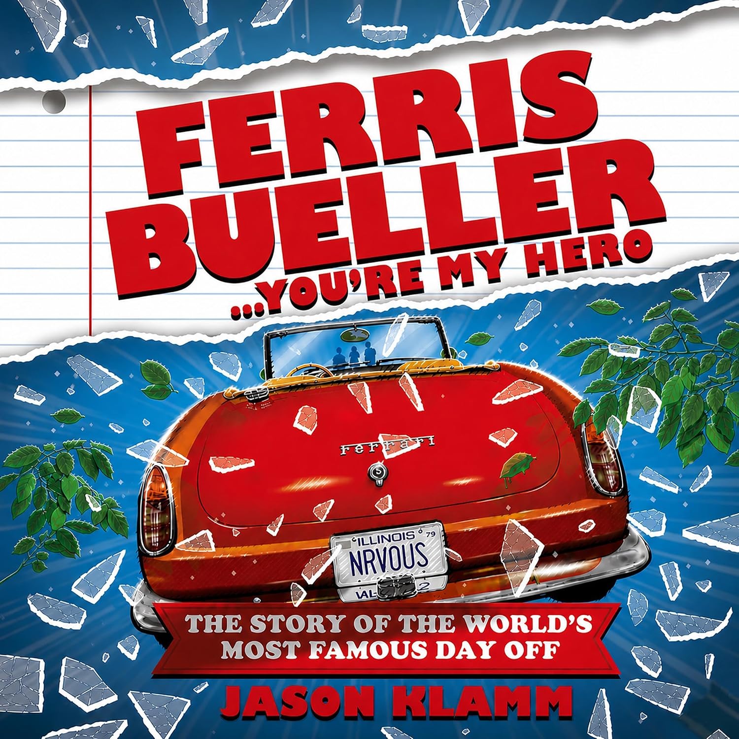 ler totalmente Ferris Bueller... You’re My Hero: The Story of the World’s Most Famous Day Off