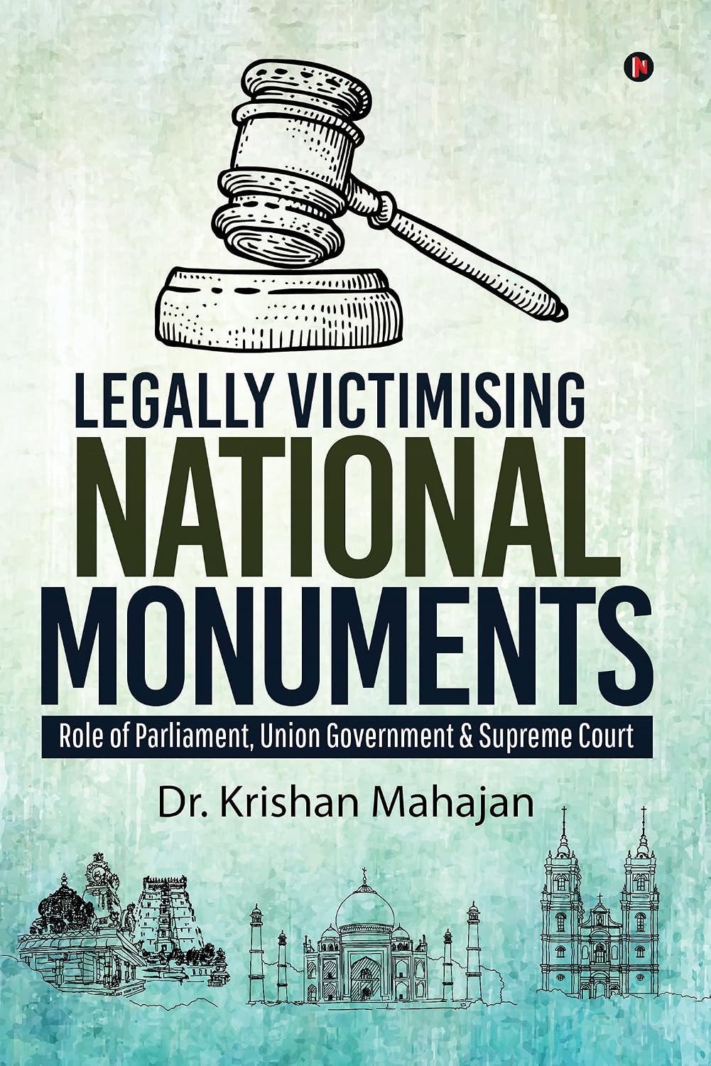 Legally Victimising National Monuments : Role of Parliament, Union Government & Supreme Court (English Edition)