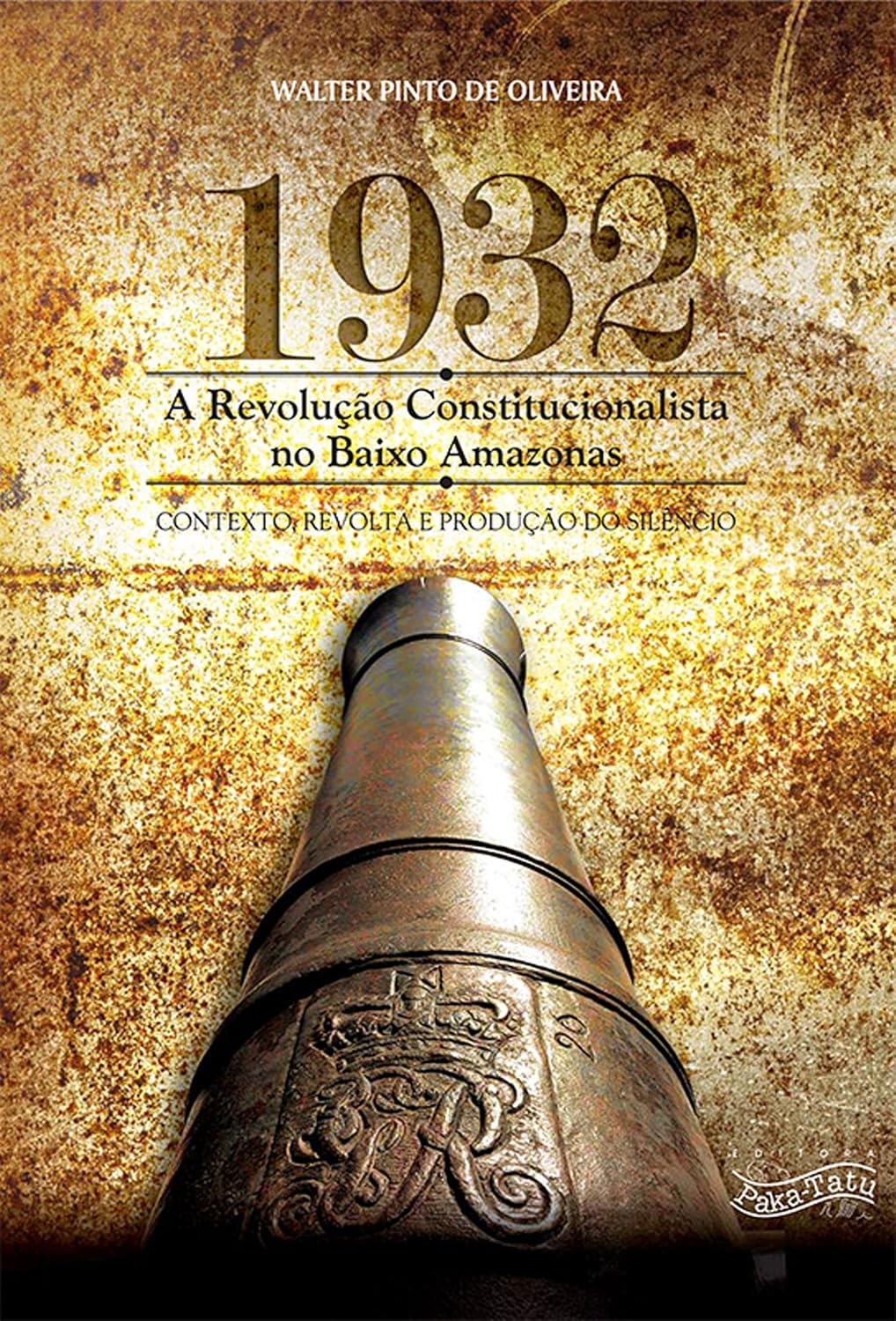 ler totalmente 1932 - Revolução Constitucionalista no Baixo Amazonas: Contexto, revolta e produção do silêncio