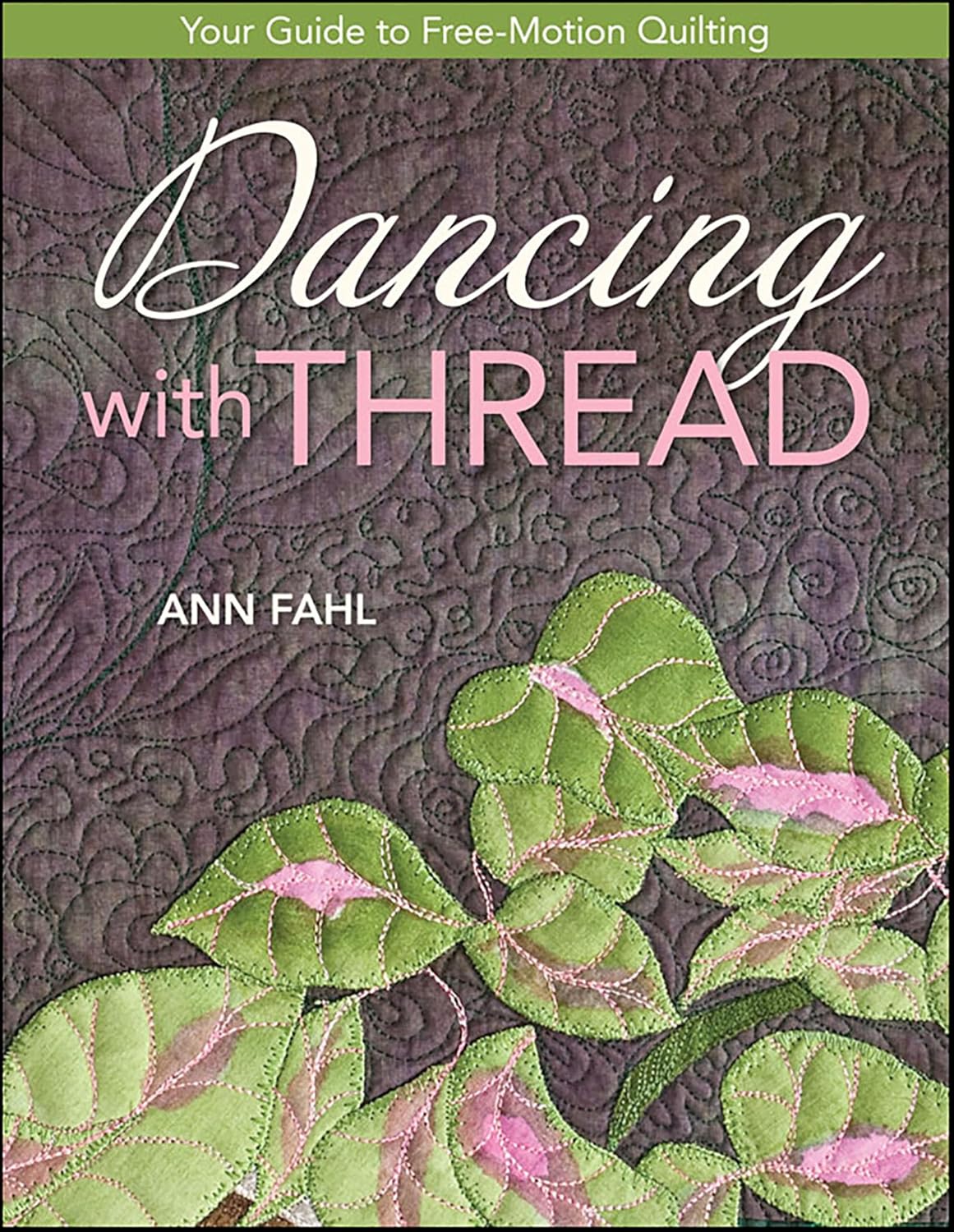 Dancing With Thread: Your Guide to Free-Motion Quilting (English Edition)