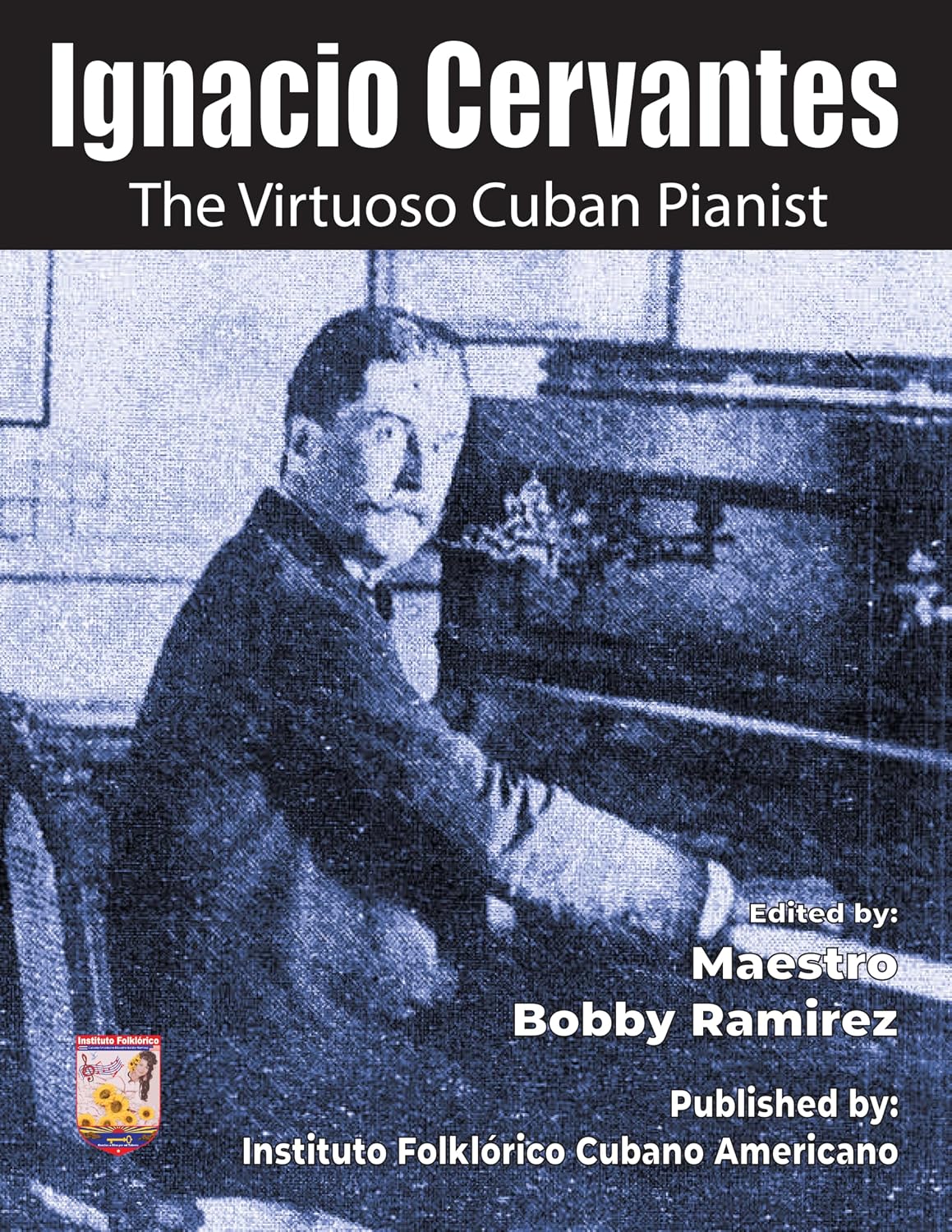 capítulo por capítulo baixar Ignacio Cervantes The Virtuoso Cuban Pianist: 41 Cuban danzas classical solo piano pieces of the 19th Century (Ignacio Cervantes Cuban Danzas Instrumental Music Book Series) (English Edition)
