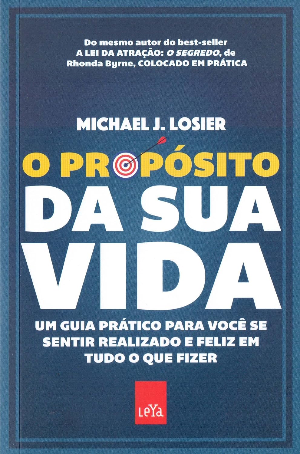 ler totalmente O Propósito da Sua Vida. Um Guia Prático Para Você Se Sentir Realizado e Feliz em Tudo o que Fizer