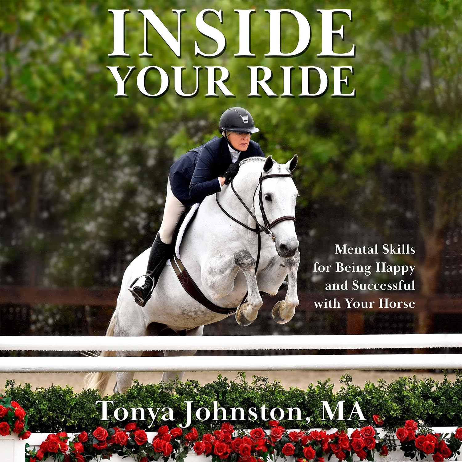 ler totalmente Inside Your Ride: Mental Skills for Being Happy and Successful with Your Horse