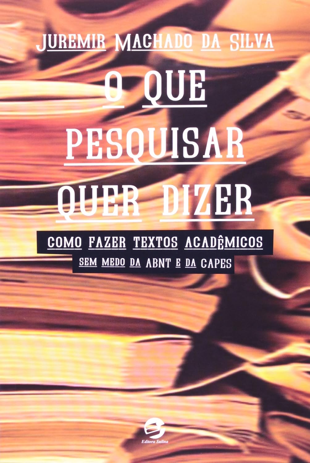ler totalmente O que Pesquisar Quer Dizer: Como Fazer Textos Acadêmicos sem Medo da Abnt e da Capes